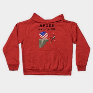 APUSH-Me-Off-a-Cliff Kids Hoodie